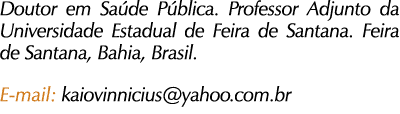 Doutor em Sa de P blica. Professor Adjunto da Universidade Estadual de Feira de Santana. Feira de Santana, Bahia, Bra...