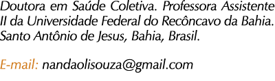 Doutora em Sa de Coletiva. Professora Assistente II da Universidade Federal do Rec ncavo da Bahia. Santo Ant nio de J...
