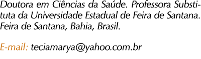 Doutora em Ci ncias da Sa de. Professora Substituta da Universidade Estadual de Feira de Santana. Feira de Santana, B...