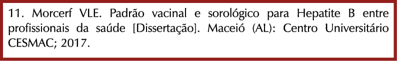 11. Morcerf VLE. Padr o vacinal e sorol gico para Hepatite B entre profissionais da sa de [Disserta o]. Macei  (AL):...