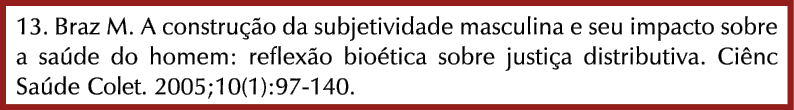 13. Braz M. A constru o da subjetividade masculina e seu impacto sobre a sa de do homem: reflex o bio tica sobre jus...