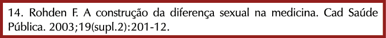 14. Rohden F. A constru o da diferen a sexual na medicina. Cad Sa de P blica. 2003;19(supl.2):201-12.