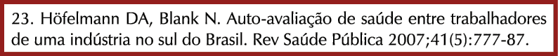 23. H felmann DA, Blank N. Auto-avalia o de sa de entre trabalhadores de uma ind stria no sul do Brasil. Rev Sa de P...