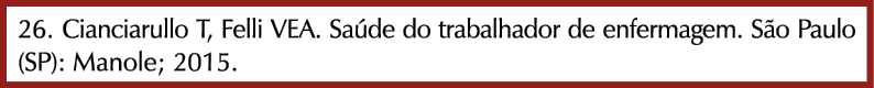 26. Cianciarullo T, Felli VEA. Sa de do trabalhador de enfermagem. S o Paulo (SP): Manole; 2015.