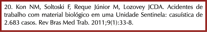 20. Kon NM, Soltoski F, Reque J nior M, Lozovey JCDA. Acidentes de trabalho com material biol gico em uma Unidade Sen...